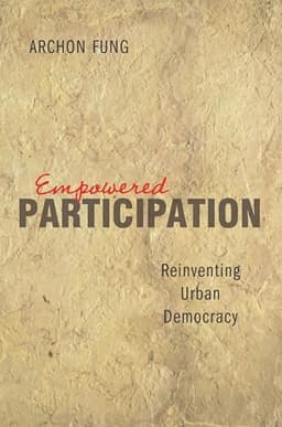 Empowered Participation: Reinventing Urban Democracy