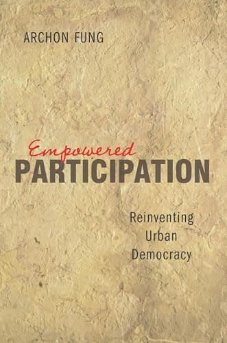 Empowered Participation: Reinventing Urban Democracy