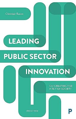 Leading Public Sector Innovation: Co-creating for a Better Society